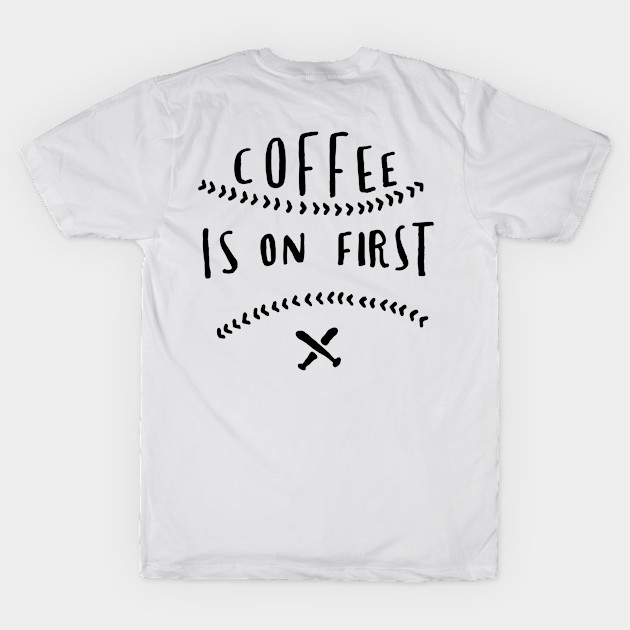Coffee is on first by WordFandom